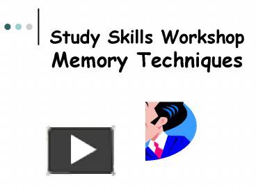 Study Skills Workshop Memory Techniques presentation | free to view