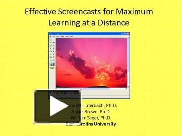 PPT – Effective Screencasts for Maximum Learning at a Distance ...
