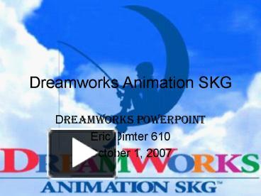 PPT – Dreamworks Animation SKG PowerPoint presentation | free to view - id:  1c016f-ZDc1Z