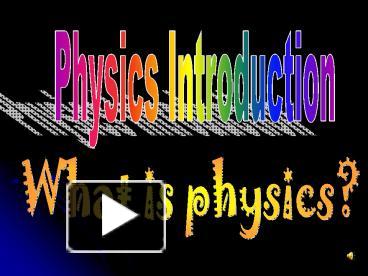 Physics Introduction presentation | free to view