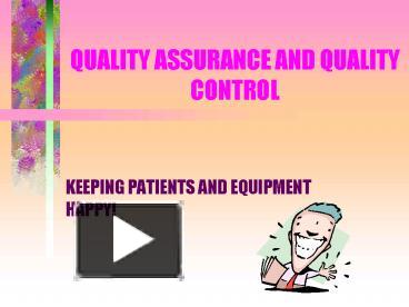 PPT – QUALITY ASSURANCE AND QUALITY CONTROL PowerPoint presentation | free to view - id: 1dcaad-NzYyN