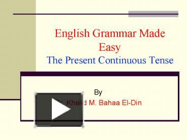 English Grammar Made Easy The Present Continuous Tense presentation ...