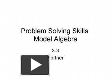PPT – Problem Solving Skills: Model Algebra PowerPoint presentation ...