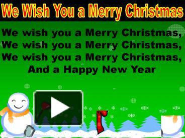 PPT – We wish you a Merry Christmas, PowerPoint presentation | free to download - id: 2042e5-MTVlN