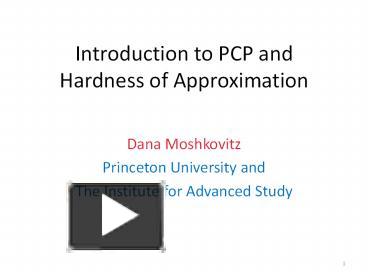 PPT - Introduction%20to%20PCP%20and%20Hardness%20of%20Approximation PowerPoint presentation - free to download - id: 218ba3-ZDc1Z
