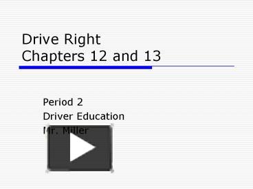 Drive Right Chapters 12 and 13 presentation | free to view
