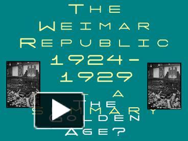 The Weimar Republic 19241929 a summary presentation | free to view