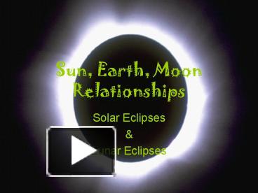 PPT – Sun, Earth, Moon Relationships PowerPoint presentation | free to ...