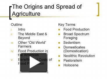 The Origins and Spread of Agriculture presentation | free to view