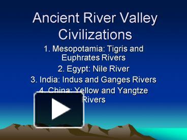 PPT – Ancient River Valley Civilizations PowerPoint presentation | free ...
