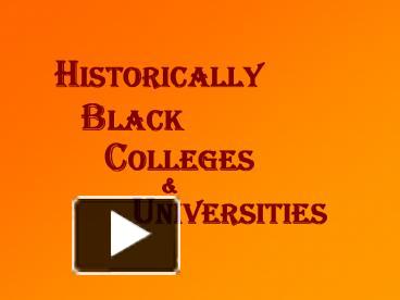 PPT – HBCU Any historically black college or university that was