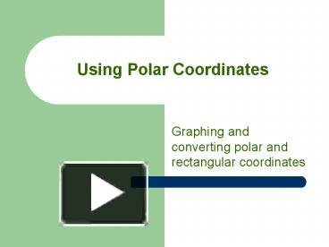 PPT – Using Polar Coordinates PowerPoint presentation | free to view ...