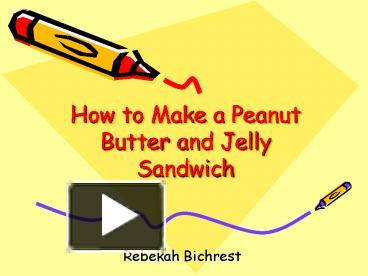 How to Make a Peanut Butter and Jelly Sandwich presentation | free to ...
