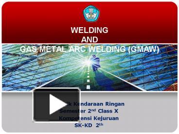 PPT – WELDING AND GAS METAL ARC WELDING (GMAW) PowerPoint presentation |  free to view - id: 4153b5-YWRlY