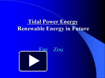 PPT – Tidal Power Energy PowerPoint presentation | free to view - id:  41f27a-MWYwN