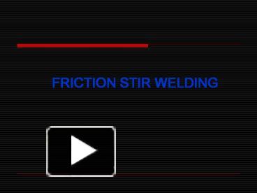 File60007 Zip Friction Stir Welding Ppt Downloads