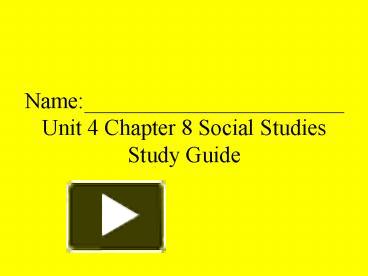 Name:_______________________ Unit 4 Chapter 8 Social Studies Study ...