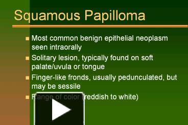 Squamous papilloma ppt, Squamous cell papilloma cancerul fatalitate sau vina personala