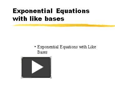 Exponential Equations with like bases presentation | free to view