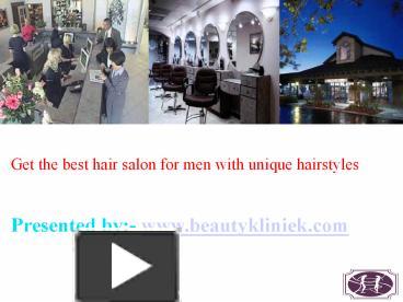 Ppt Get The Best Hair Salon For Men With Unique Hairstyles