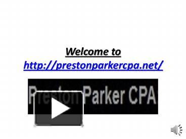 PPT – Preston Parker CPA PowerPoint presentation | free to download