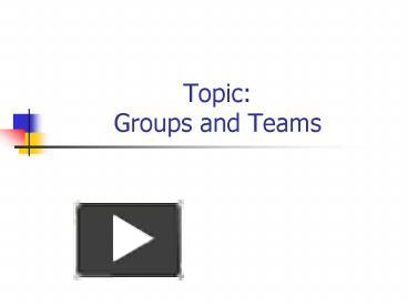 PPT – Topic: Groups and Teams PowerPoint presentation | free to view ...
