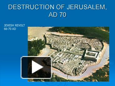 DESTRUCTION OF JERUSALEM, AD 70 presentation | free to view