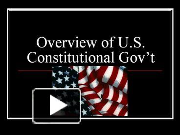 PPT – Overview of U.S. Constitutional Gov PowerPoint presentation ...