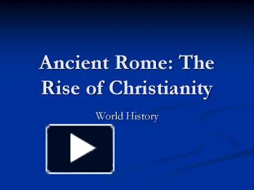 Ancient Rome: The Rise of Christianity presentation | free to view