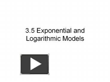 3.5 Exponential and Logarithmic Models presentation | free to view