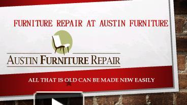 Ppt Austin Furniture Repair Powerpoint Presentation Free To