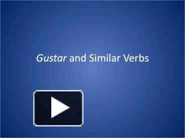 Gustar and Similar Verbs presentation | free to view
