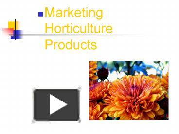 Marketing Horticulture Products presentation | free to view