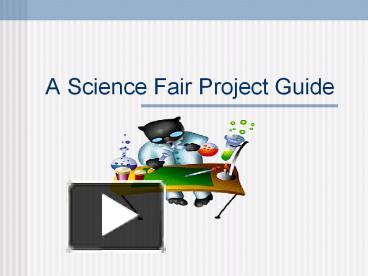 A Science Fair Project Guide presentation | free to view