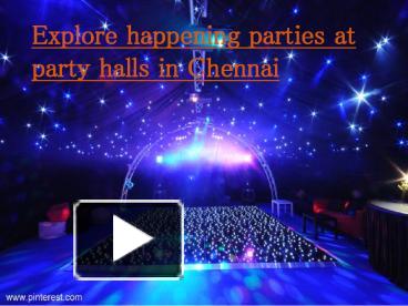 PPT – Explore happening parties at party halls in Chennai PowerPoint