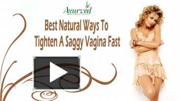 PPT Best Natural Ways To Tighten A Saggy Vagina Fast PowerPoint