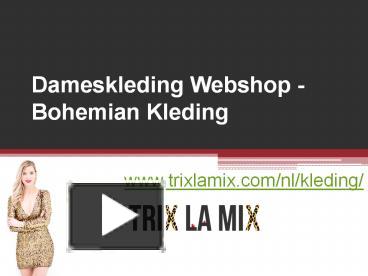 Overtreding tragedie Panter PPT – Dameskleding Webshop - Bohemian Kleding - www.trixlamix.com  PowerPoint presentation | free to download - id: 84a707-MzBiY