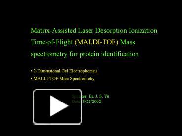 PPT – Matrix-Assisted Laser Desorption Ionization Time-of-Flight (MALDI-TOF)  Mass spectrometry for protein identification PowerPoint presentation | free  to view - id: 84d903-ODQ1Z