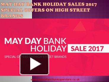 Ppt May Day Bank Holiday Sales 2017 Offers On High Street Uk