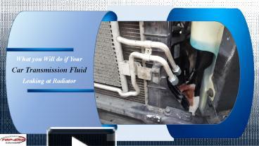 PPT – What You Will do If Your Car Transimission Fluid Leaking at