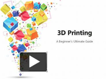PPT – 3D Printing: A Beginner's Ultimate Guide PowerPoint presentation | free download - id: 8a3172-NDExM