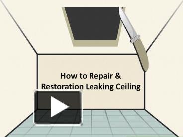 PPT – How to Repair & Restoration Leaking Ceiling PowerPoint