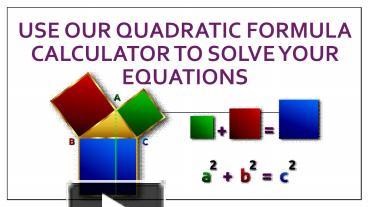 Use our Quadratic formula calculator to solve your equations ...