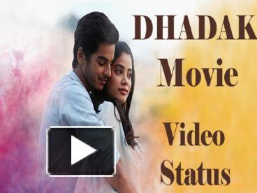 PPT – Dhadak Whatsapp Video Status Download - Jhanvi and Ishaan Movie Video  Songs PowerPoint presentation | free to download - id: 8ae337-ZTJmO