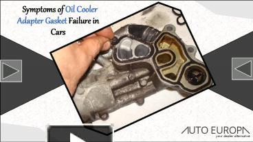 Symptoms of Oil Cooler Adapter Gasket Failure in Cars presentation