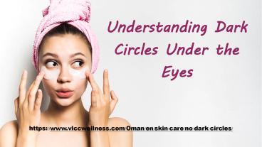 Understanding Dark Circles Under the Eyes presentation | free to download