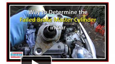 Way to Determine the Failed Brake Master Cylinder in Car presentation