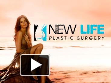 PPT – Cosmetic Surgery Miami New Life Cosmetics (1) PowerPoint