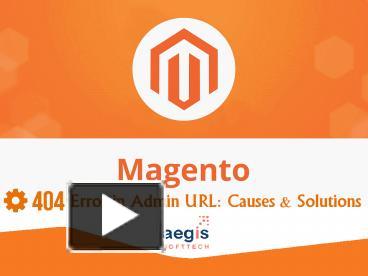 5 causes & solutions for Magento to handle 404 admin URL Error