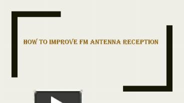 How to Improve FM Antenna Reception
